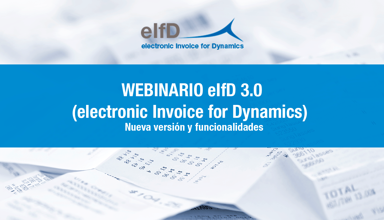 Webinario eIfD 3.0 (electronic Invoice for Dynamics) 12 mayo 2020